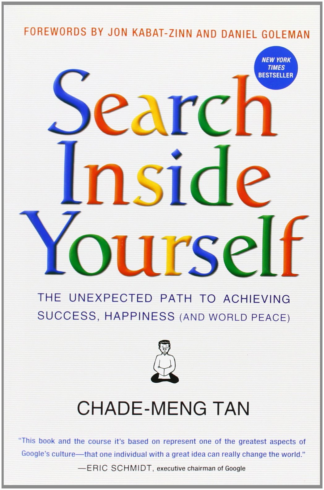 Search Inside Yourself: The Unexpected Path to Achieving Success, Happiness book by Chade-Meng Tan