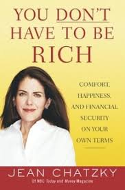 You Don't Have to be Rich: Comfort, Happiness, and Financial Security on Your Own Terms book by Jean Chatzky