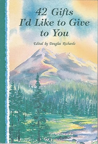 42 Gifts I'd Like to Give to You book by Douglas Richards