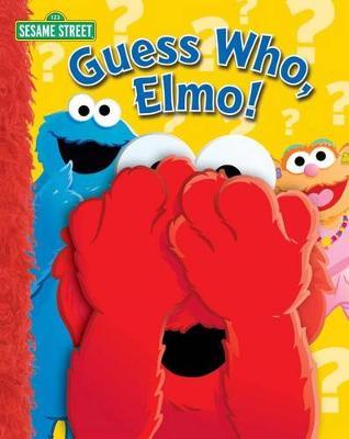 Sesame Street: Guess Who, Elmo! (Board Book)