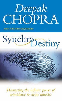 SynchroDestiny: Harnessing the Infinite Power of Coincidence to Create Miracles book by Deepak Chopra