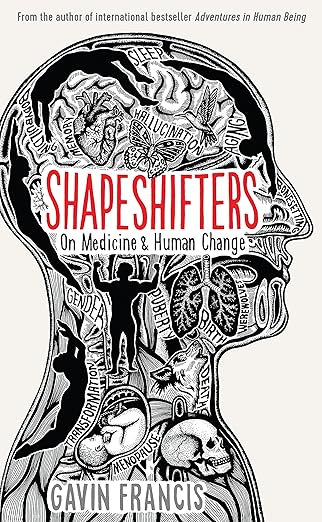 Shapeshifters: On Medicine & Human Change book by Gavin Francis