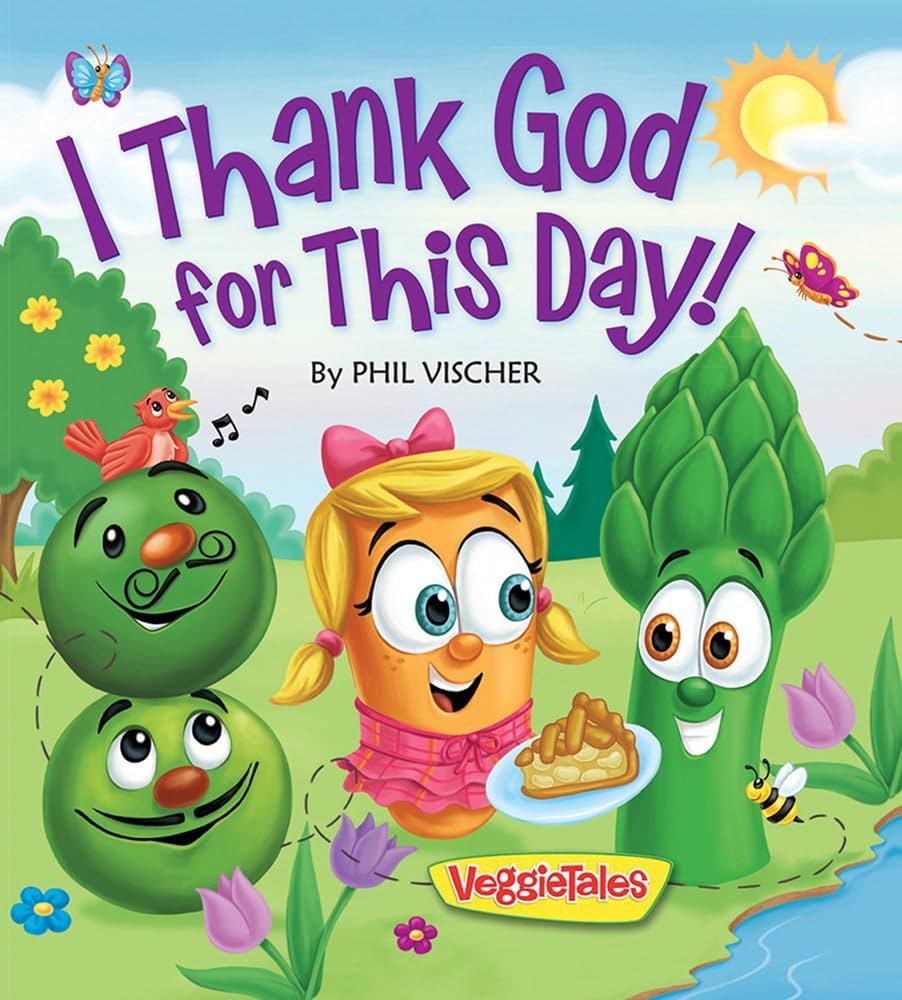 I Thank God for This Day! (VeggieTales) book by Phil Vischer