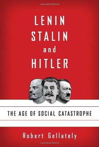 Lenin, Stalin, and Hitler: The Age of Social Catastrophe book by Robert Gellately