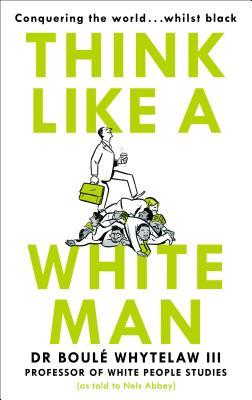 Think Like a White Man book by Boul Whytelaw III