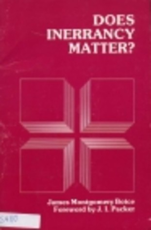 Does Inerrancy Matter? by James Montgomery Boice