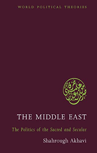 The Middle East: The Politics of the Sacred and Secular book by Shahrough Akhavi