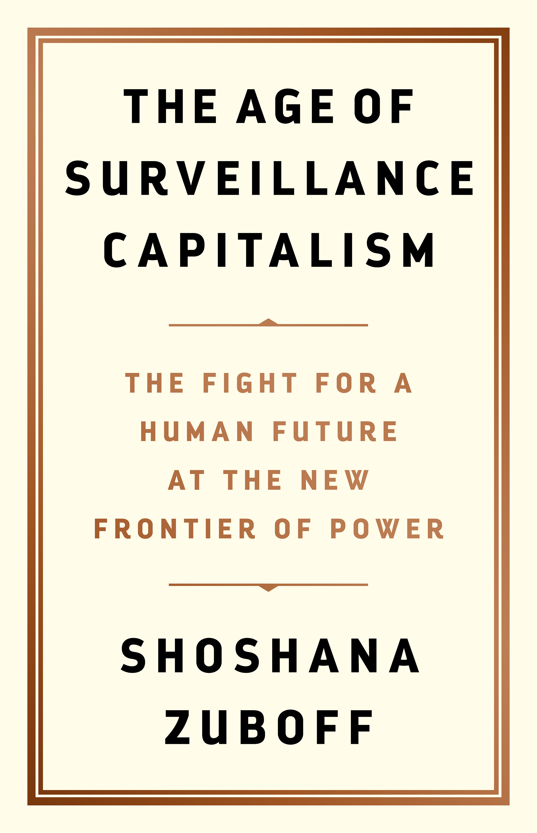 The Age of Surveillance Capitalism: The Fight for a Human Future at the New Frontier of Power book by Shoshana Zuboff