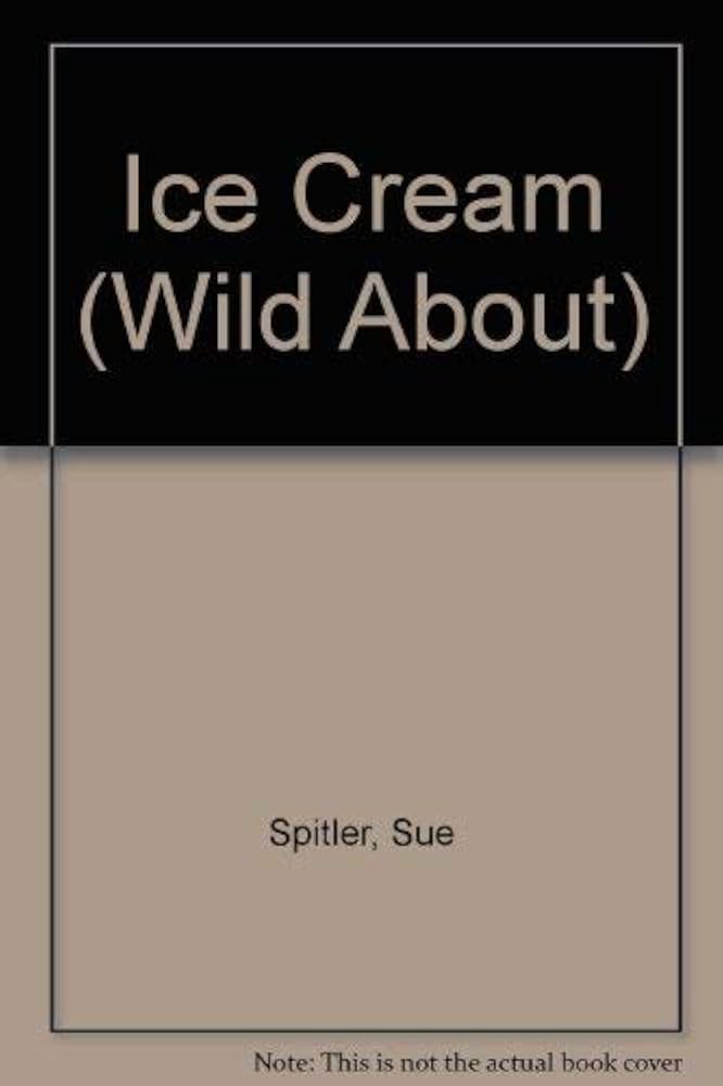 Wild About Ice Cream book by Sue Spitler
