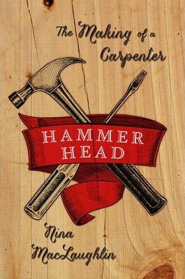 Hammer Head : The Making of a Carpenter