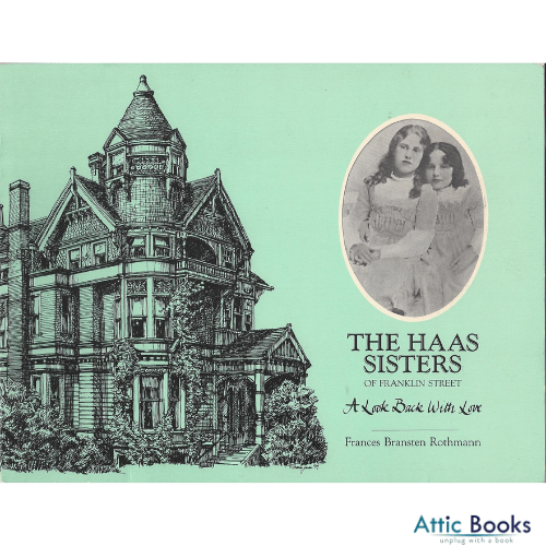 The Haas Sisters of Franklin Street : A San Francisco Memoir of Family, Sisterhood, and Love