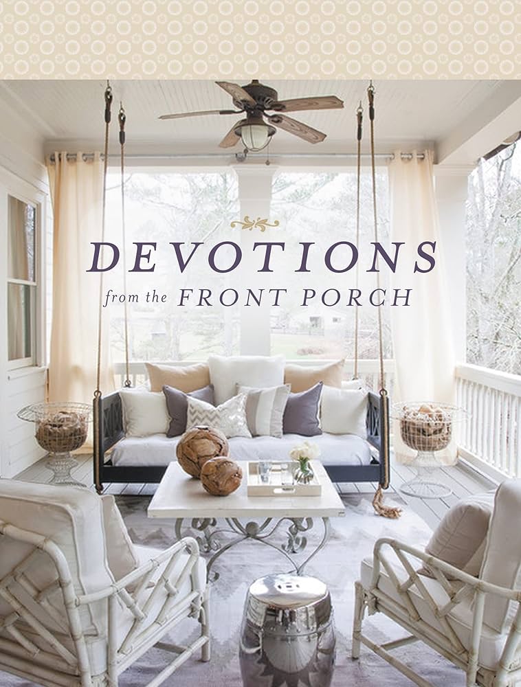 Devotions from the Front Porch: Experiencing Peaceful Moments with God (A 90-Day Devotional) book by Stacy Edwards
