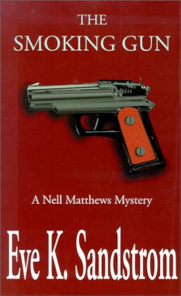 The Smoking Gun: A Nell Matthews Mystery by Eve K. Sandstrom