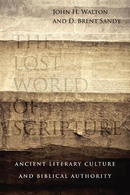 The Lost World of Scripture : Ancient Literary Culture and Biblical Authority
