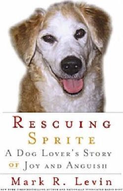 Rescuing Sprite: A Dog Lover's Story Of Joy and Anguish