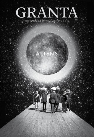 Granta 114: Aliens book by John Freeman