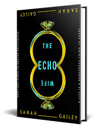 The Echo Wife book by Sarah Gailey