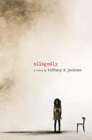 Allegedly: A Novel By Tiffany D. Jackson