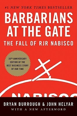 Barbarians at the Gate: The Fall of RJR Nabisco book by Bryan Burrough ,  John Helyar