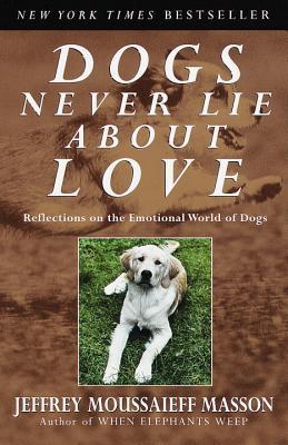 Dogs Never Lie about Love : Reflections on the Emotional World of Dogs