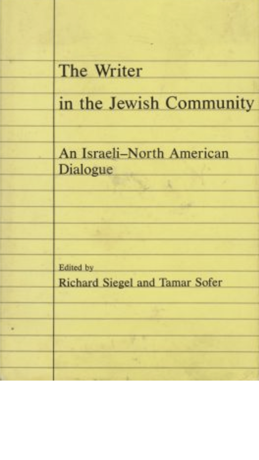 The Writer in the Jewish Community : An Israeli-North American Dialogue