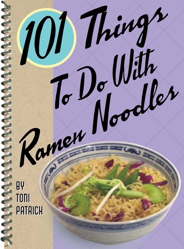 101 Things to do With Ramen Noodles