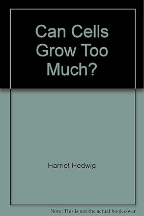 Can Cells Grow Too Much? book by Harriet Hedwig