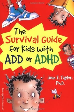 The Survival Guide for Kids with ADD or ADHD book by John F. Taylor