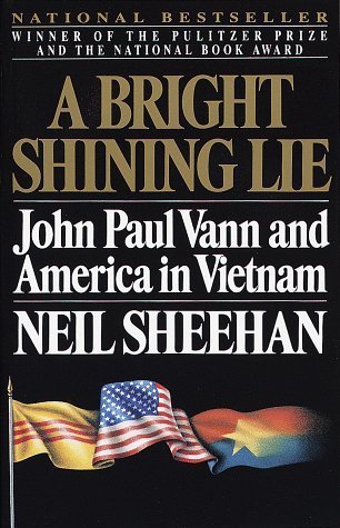 A Bright Shining Lie: John Paul Vann and America in Vietnam book by Neil Sheehan