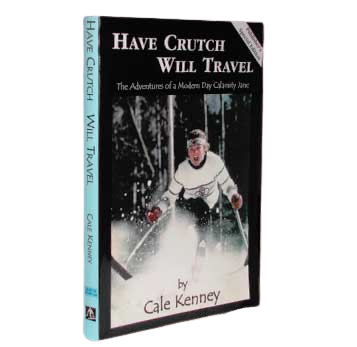 Have Crutch Will Travel: The Adventures of a Modern Day Calamity Jane