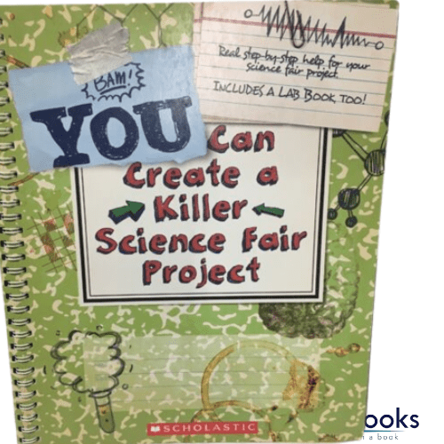 Scholastic You Can Create a Killer Science Fair Project