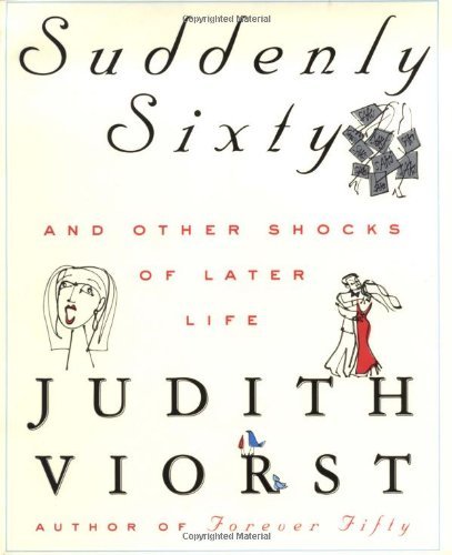 Suddenly Sixty and Other Shocks of Later Life book by Judith Viorst