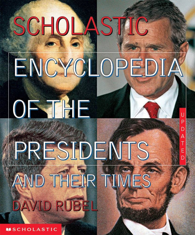 The Scholastic Encyclopedia of the Presidents and Their Times