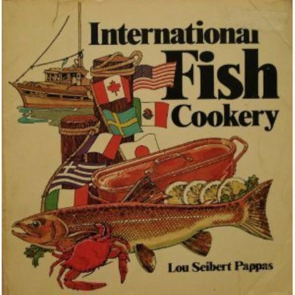 International Fish Cookery by  Lou Seibert Pappas
