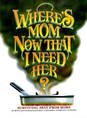 Where's Mom Now that I Need Her?: Surviving Away from Home