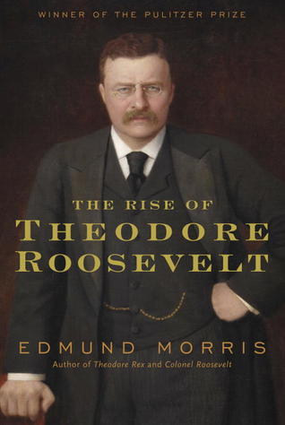 The Rise of Theodore Roosevelt book by Edmund Morris