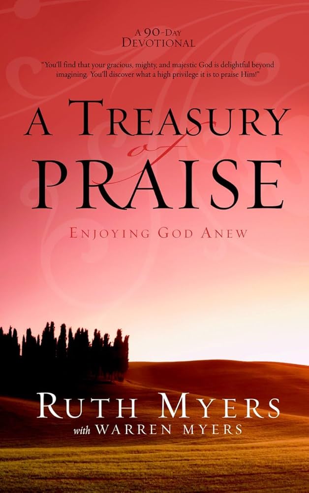 A Treasury of Praise : Enjoying God Anew