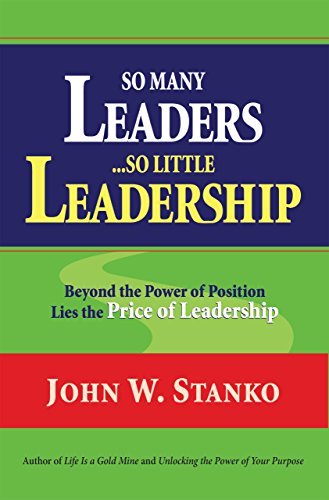So Many Leaders? So Little Leadership book by John W. Stanko