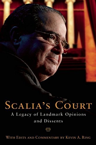 Scalia's Court: A Legacy of Landmark Opinions and Dissents  book by  Kevin A. Ring