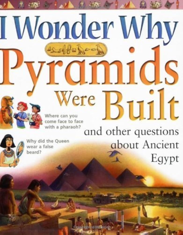 I Wonder Why Pyramids Were Built and Other Questions About Ancient Egypt by  Philip Steele