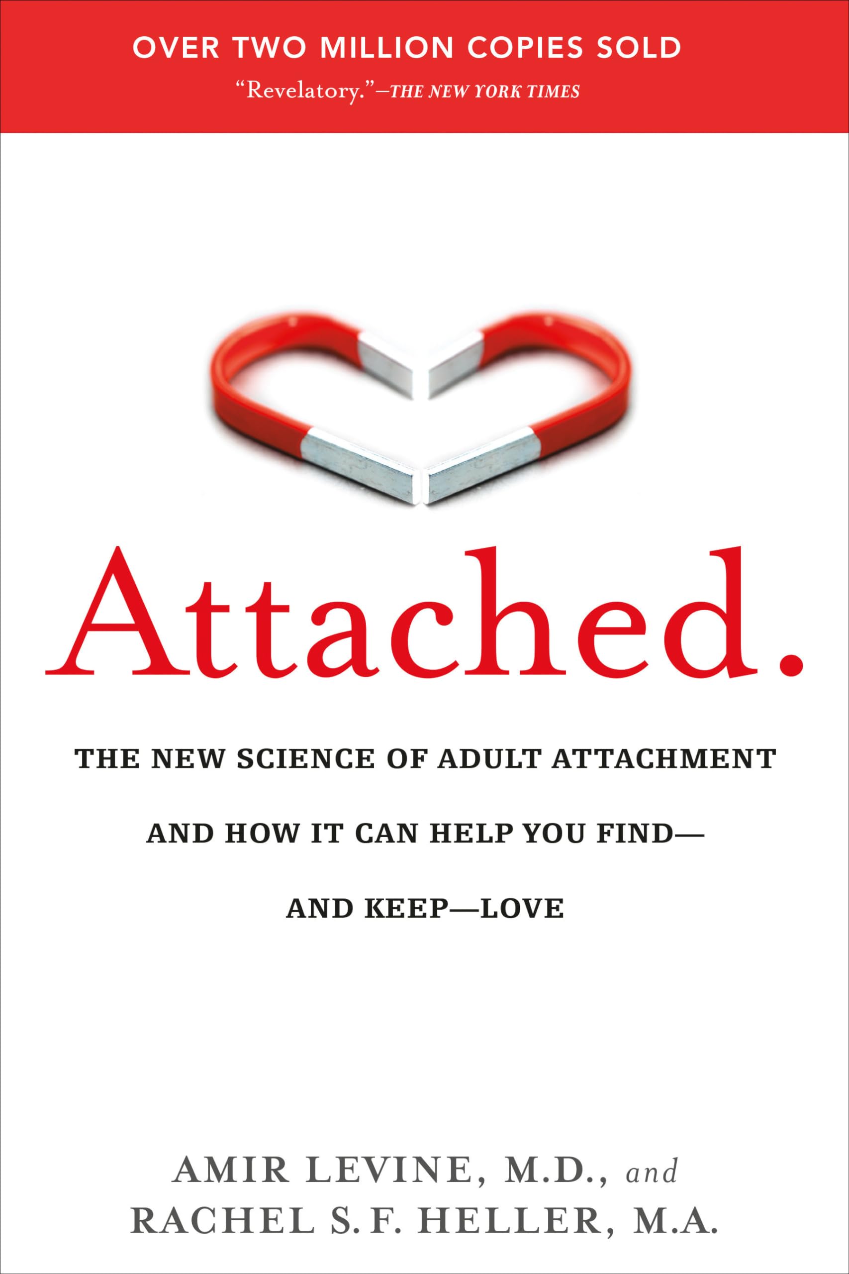 Attached: The New Science of Adult Attachment and How It Can Help You Find and Keep Love book by Amir Levine