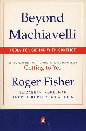 Beyond Machiavelli : Tools for Coping With Conflict book by Roger Fisher