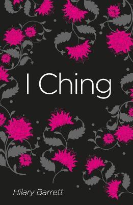 I Ching: Walking your path, creating your future book by Hilary Barrett