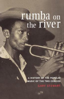 Rumba on the River: A History of the Popular Music of the Two Congos book by Gary Stewart