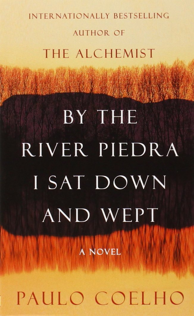 By the River Piedra I Sat Down and Wept by Paul Coelho