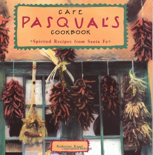 Cafe Pasqual's Cookbook