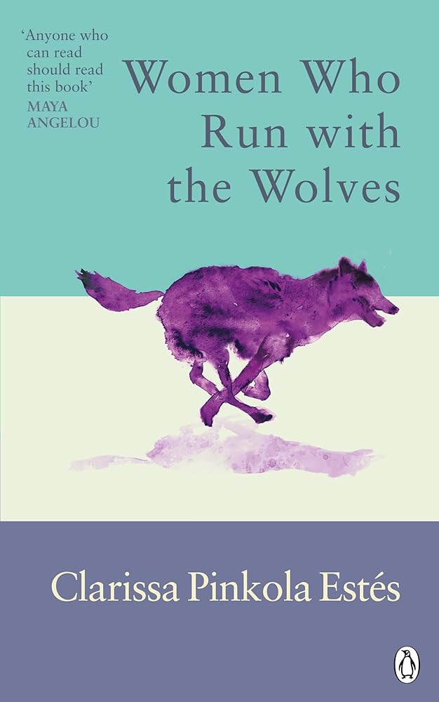 Women Who Run With The Wolves : Contacting the Power of the Wild Woman by  Clarissa Pinkola Est?s