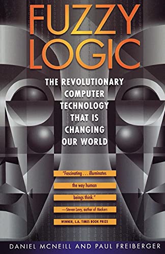Fuzzy Logic: The Revolutionary Computer Technology that Is Changing Our World