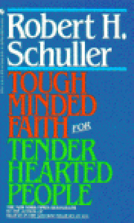 Tough-Minded Faith for Tender-Hearted People book by Robert H. Schuller