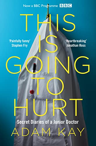 This is Going to Hurt: Secret Diaries of a Junior Doctor book by Adam Kay